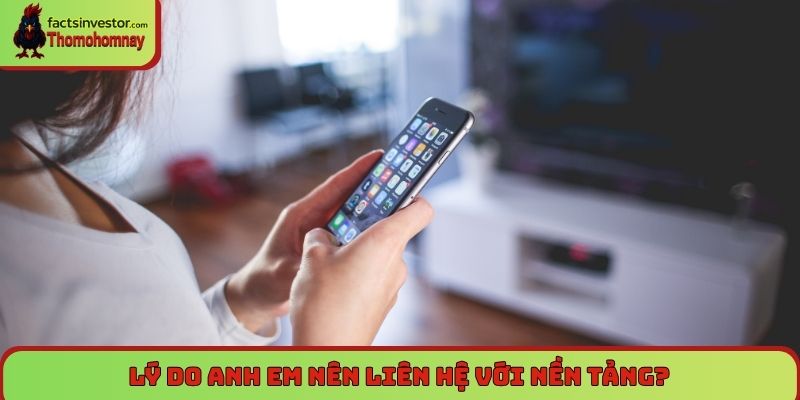 Lý do anh em nên liên hệ với nền tảng?