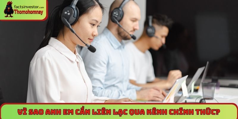 Vì sao anh em cần liên lạc qua kênh chính thức?